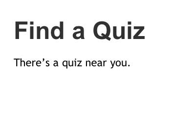 Find a Quiz

There’s a quiz near you.