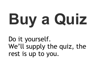 Buy a Quiz

Do it yourself.
We’ll supply the quiz, the rest is up to you.